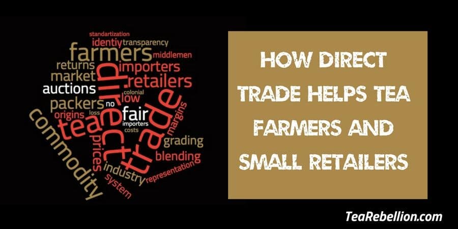 How Direct Trade Helps Tea Farmers and Small Retailers, www.tearebellion.com